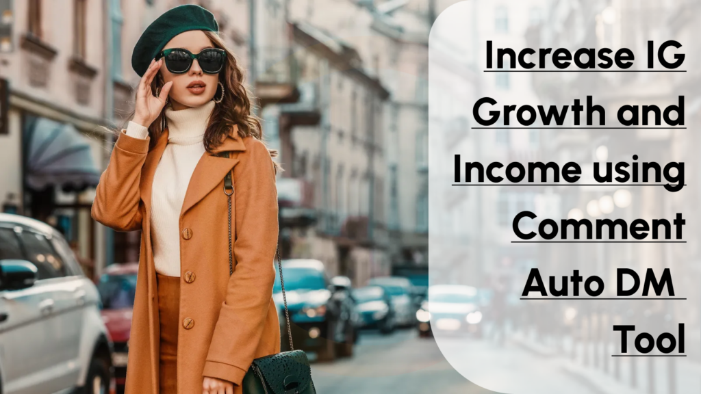 Increase IG Growth and Income using Comment Auto DM 
Tool